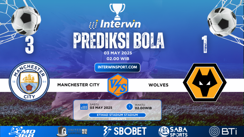 Prediksi Skor Manchester City VS Wolves 03 May 2025