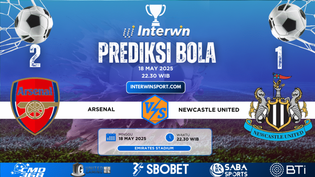 Prediksi Skor Arsenal VS Newcastle United 18 May 2025