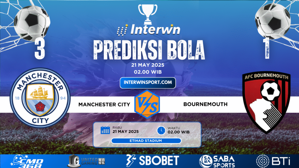 Prediksi Skor Manchester City VS Bournemouth 21 May 2025