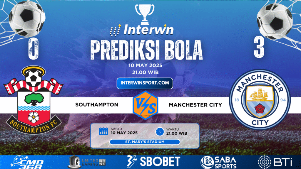 Prediksi Skor Southampton VS Manchester City 10 May 2025