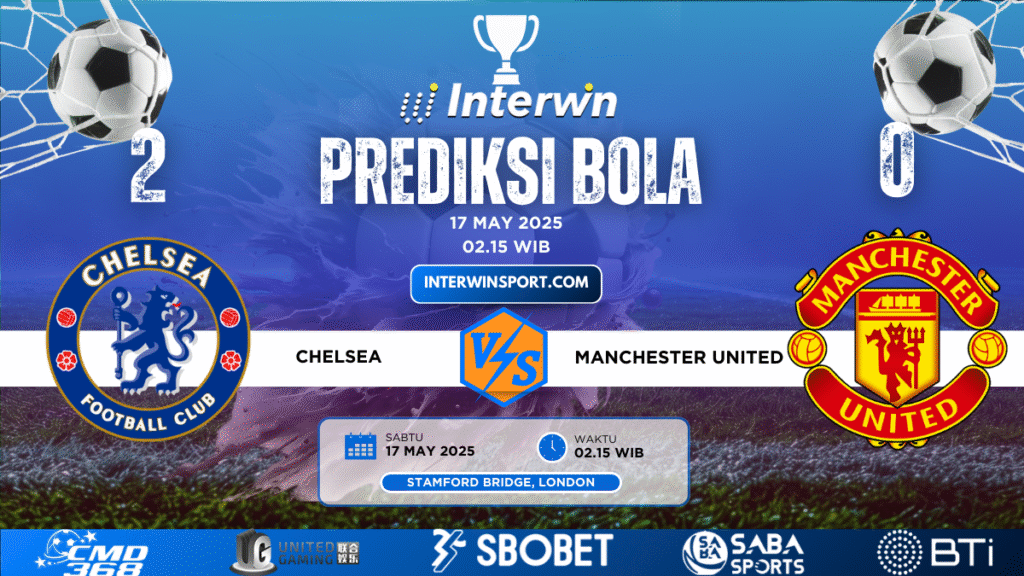 Prediksi Skor Chelsea VS Manchester United 17 May 2025