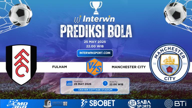 Prediksi Skor Fulham VS Manchester City 25 May 2025