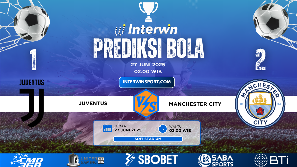 Prediksi Skor Juventus VS Manchester City 27 Juni 2025