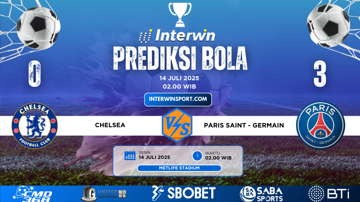 Prediksi Skor Chelsea VS Paris Saint - Germain 14 Juli 2025