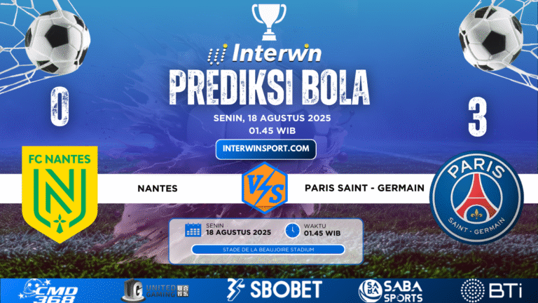 Prediksi Skor Nantes VS Paris Saint - Germain 18 Agustus 2025
