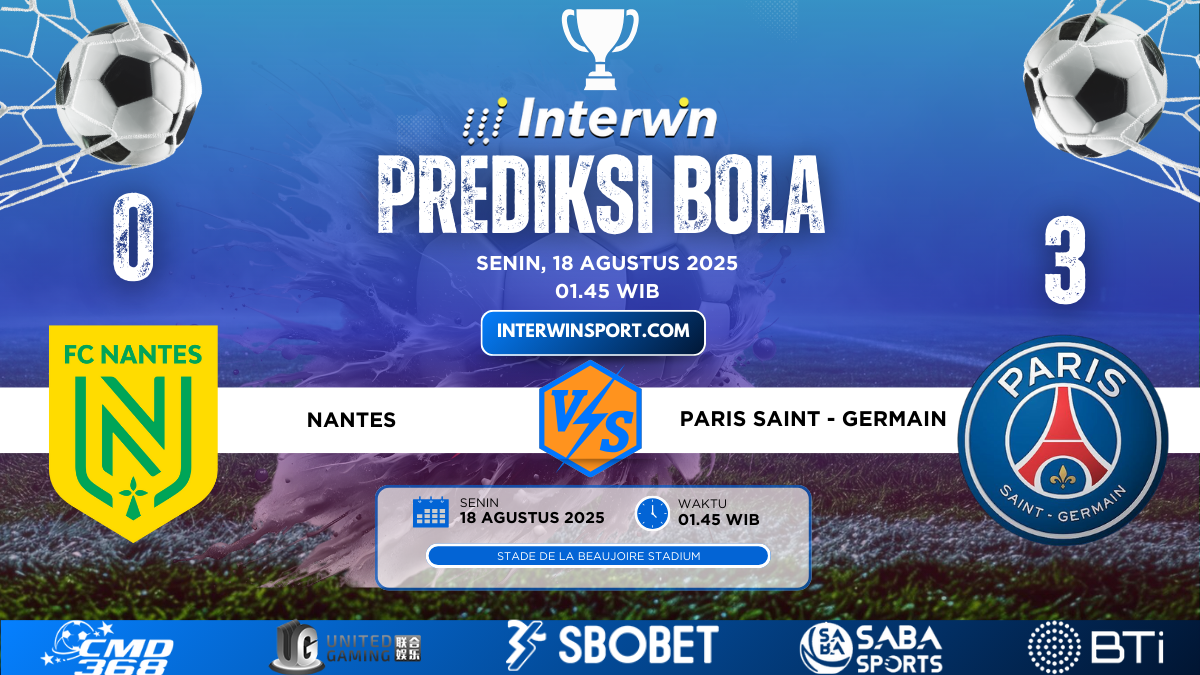 Prediksi Skor Nantes VS Paris Saint - Germain 18 Agustus 2025